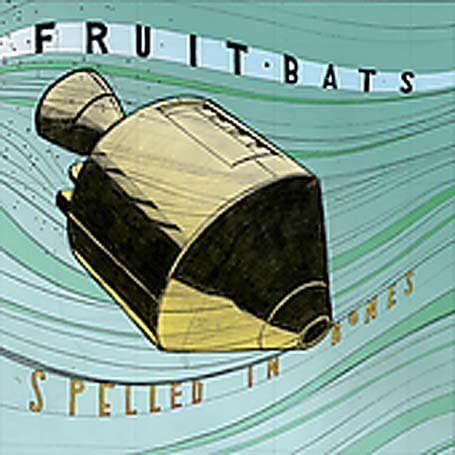 Fruit Bats - Spelled In Bones - Zortam Music