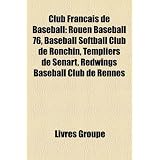 Club Franais de Baseball: Rouen Baseball 76, Baseball Softball Club de Ronchin, Templiers de Senart, Redwings Baseball Club de Rennes