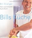 Bills K&uuml;che: Der australische Kult-Koch
