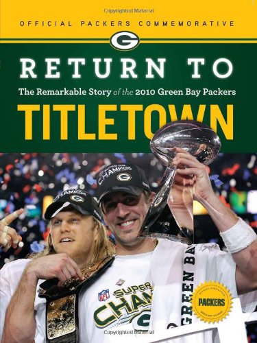 Return to Titletown: The Remarkable Story of the 2010 Green Bay Packers