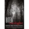 Bitten by Twilight: Youth Culture, Media, & the Vampire Franchise (Mediated Youth)