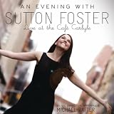 Sutton Foster An Evening with Sutton Foster - Live at the Caf&Atilde;&copy; Carlyle