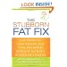 The Stubborn Fat Fix: Eat Right to Lose Weight and Cure Metabolic Burnout without Hunger or Exercise