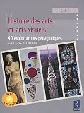 Histoire des arts et arts visuels : 40 exploitations p�dagogiques Cycle 3 (1C�d�rom)