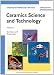 Ceramics
Science
and
Technology:
Vol.
3:
Synthesis
and
Processing:
Volume
3:
Synthesis
and
Processing
(Ceramics
Science
and
Technology
(VCH))