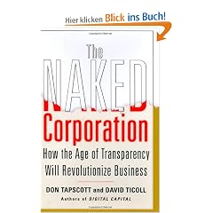 The Naked Corporation: How the Age of Transparency Will Revolutionize Business: How the Age If Transparency Will Revolutionize Business