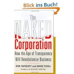 The Naked Corporation: How the Age of Transparency Will Revolutionize Business: How the Age If Transparency Will Revolutionize Business