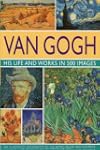 Van Gogh: His Life & Works in 500 Images