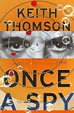 Once A Spy: A Novel