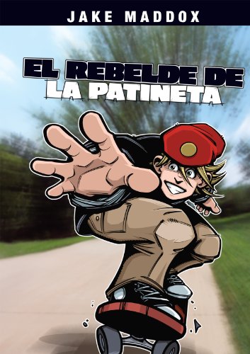 Jake Maddox: El Rebelde de la Patineta (Jake Maddox en Español) (Spanish Edition)