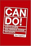 Can Do!: How to Achieve Real Personal Change and Growth
