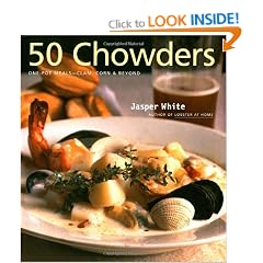 50 Chowders: One Pot Meals - Clam, Corn, & Beyond