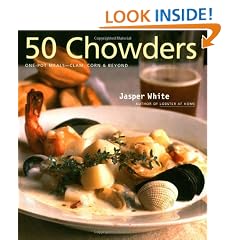 50 Chowders: One Pot Meals - Clam, Corn, & Beyond