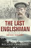 The last Englishman : the double life of Arthur Ransome