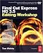 Final Cut Express HD 3.5 Editing Workshop, Third Edition