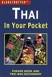 Thai in Your Pocket: Phrase Book and Two-Way Dictionary (Globetrotter in Your Pocket)