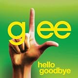 GLEE CAST - HELLO GOODBYE (GLEE CAST VERSION)
