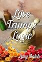 Love Trumps Logic