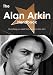 The Alan Arkin Handbook - Everything You Need to Know about Alan Arkin