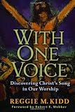 With One Voice: Discovering Christs Song in Our Worship