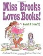 Miss Brooks Loves Books (And I Don`t)