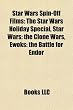 Star Wars Spin-Off Films (Study Guide): The Star Wars Holiday Special, Star Wars: The Clone Wars, Ewoks: The Battle for Endor