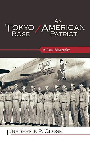 Tokyo Rose / An American Patriot: A Dual Biography (Security and Professional Intelligence Education Series), by Frederick P. Close