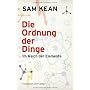 Die Ordnung der Dinge: Im Reich der Elemente von Sam Kean