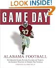 Game Day: Alabama Football: The Greatest Games, Players, Coaches and Teams in the Glorious Tradition of Crimson Tide Football