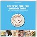 Rezepte f�r ein Hundeleben: Neue K�stlichkeiten von Dogs Deli