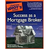 The Complete Idiot's Guide to Success as a Mortgage Broker