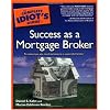 The Complete Idiot's Guide to Success as a Mortgage Broker (Complete Idiot's Guides (Lifestyle Paperback))