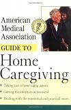 American Medical Association Guide to Home Caregiving