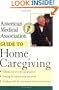 American Medical Association Guide to Home Caregiving