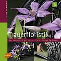 Trauerfloristik - Kreativ mit Blumen