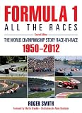 Formula 1: All the Races - 2nd Edition: The World Championship Story Race-By-Race: 1950-2012
