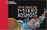 Reise durch den Mikrokosmos: Die Welt durchs Mikroskop entdecken-bei 20facher- bis 22-millionenfacher Vergroesserung