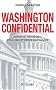 Washington Confidential : R�seaux, strat�gies, coulisses et crises du pouvoir