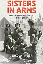 Sisters In Arms: British Army Nurses Tell Their Story