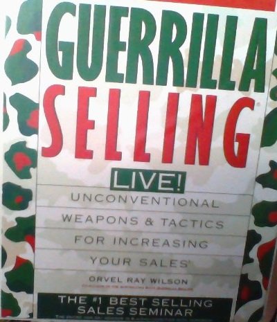 Guerrilla Selling. Live! Unconventional Weapons & Tactics for Increasing Your Sales