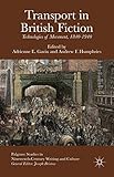 Transport in British fiction : technologies of movement, 1840-1940