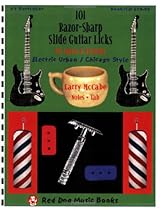 101 Razor-Sharp Slide Guitar Licks in Open E Tuning: Electric Urban / Chicago Style 101 Razor-Sharp Slide Guitar Licks in Open E Tuning: Electric Urban / Chicago Style