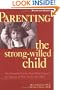 Parenting the Strong-Willed Child: The Clinically Proven Five-Week Program for Parents of Two- to Six-Year-Olds [Revised and Updated Edition]