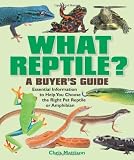 What reptile? : essential information to help you choose the right pet reptile or amphibian