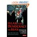 Islam and Democracy in Iran: Eshkevari and the Quest for Reform (Library of Modern Middle East Studies)