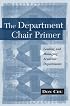 The Department Chair Primer: Leading and Managing Academic Departments (Anker Resources for Department Chairs)