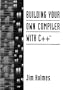 Building Your Own Compiler with C++