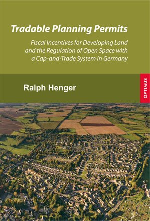 Produkt-Bild: Tradable Planning Permits: Fiscal Incentives for Developing Land and the Regulation of Open Space with a Cap-and-Trade System in Germany