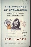 The Courage of Strangers: Coming of Age With the Human Rights Movement
