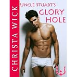 Uncle Stuart's Glory Hole (Gay Stepcest Series) ~ Christa Wick